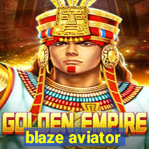 blaze aviator